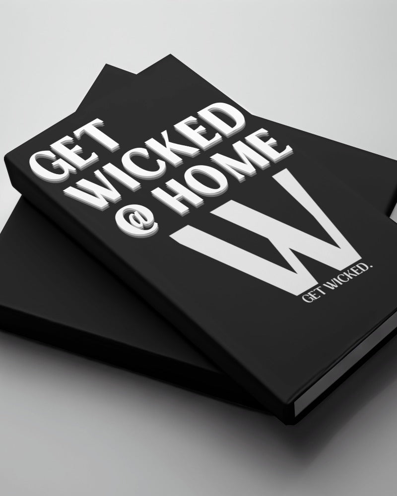 GET WICKED AT HOME